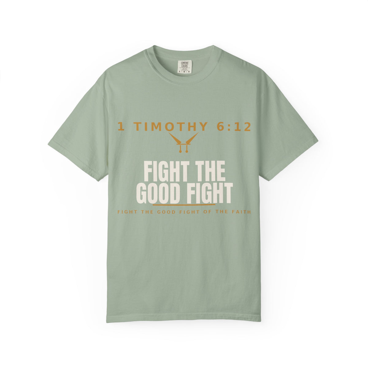 Fight the Good Fight T-Shirt — 1 Timothy 6:12 Christian Tee