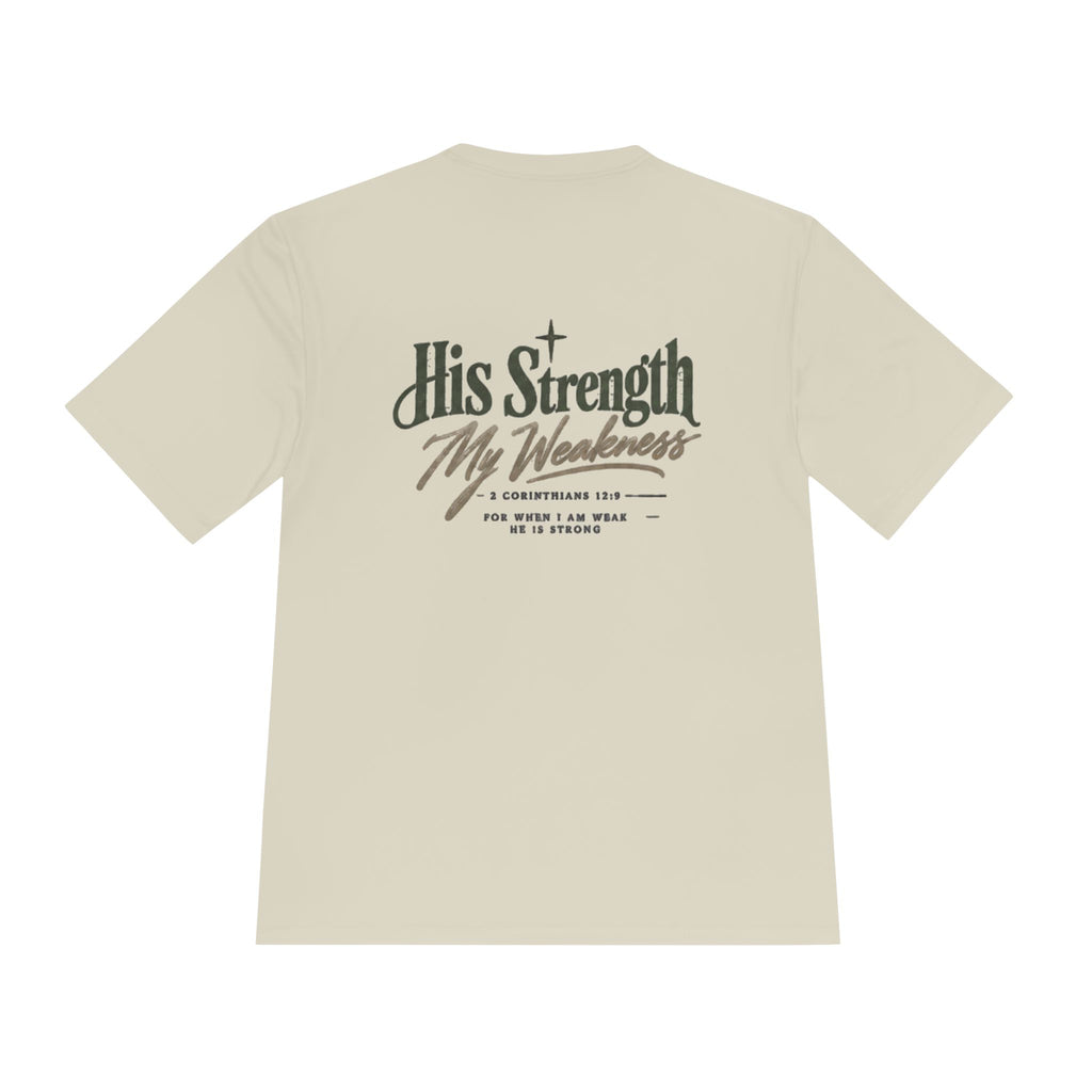 "His Strength My Weakness" Moisture-Wicking Shirt