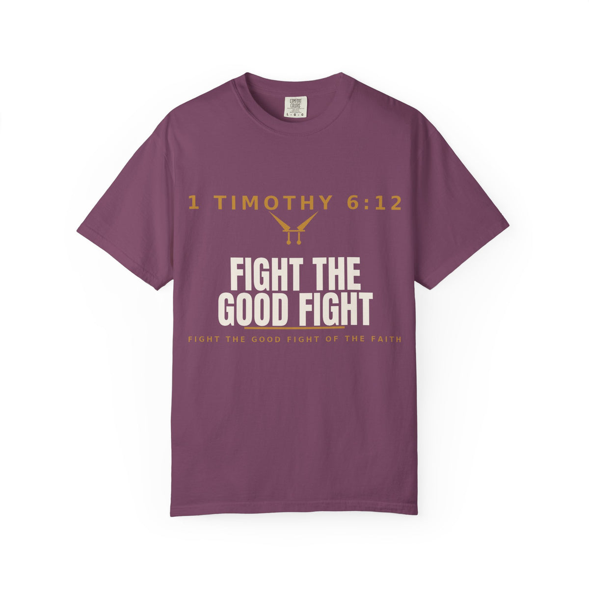 Fight the Good Fight T-Shirt — 1 Timothy 6:12 Christian Tee