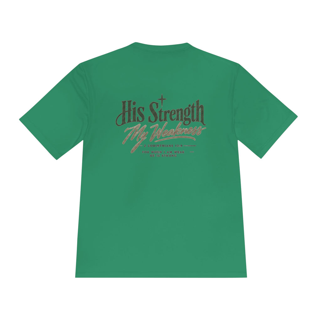 "His Strength My Weakness" Moisture-Wicking Shirt