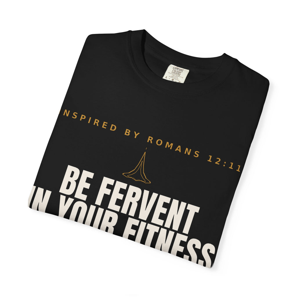 Be Fervent In Your Fitness T-Shirt — Christian Fitness Motivational Tee