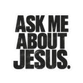 Ask Me About Jesus Sticker — Bold Religious Kiss-Cut Decal