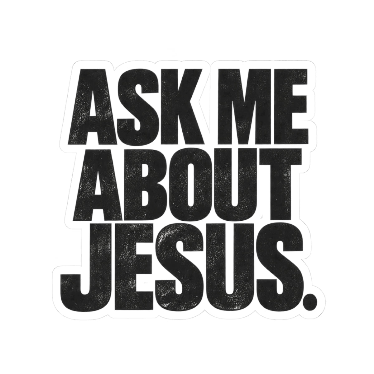 Ask Me About Jesus Sticker — Bold Religious Kiss-Cut Decal