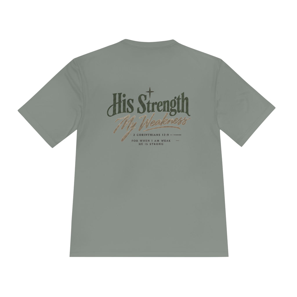 "His Strength My Weakness" Moisture-Wicking Shirt