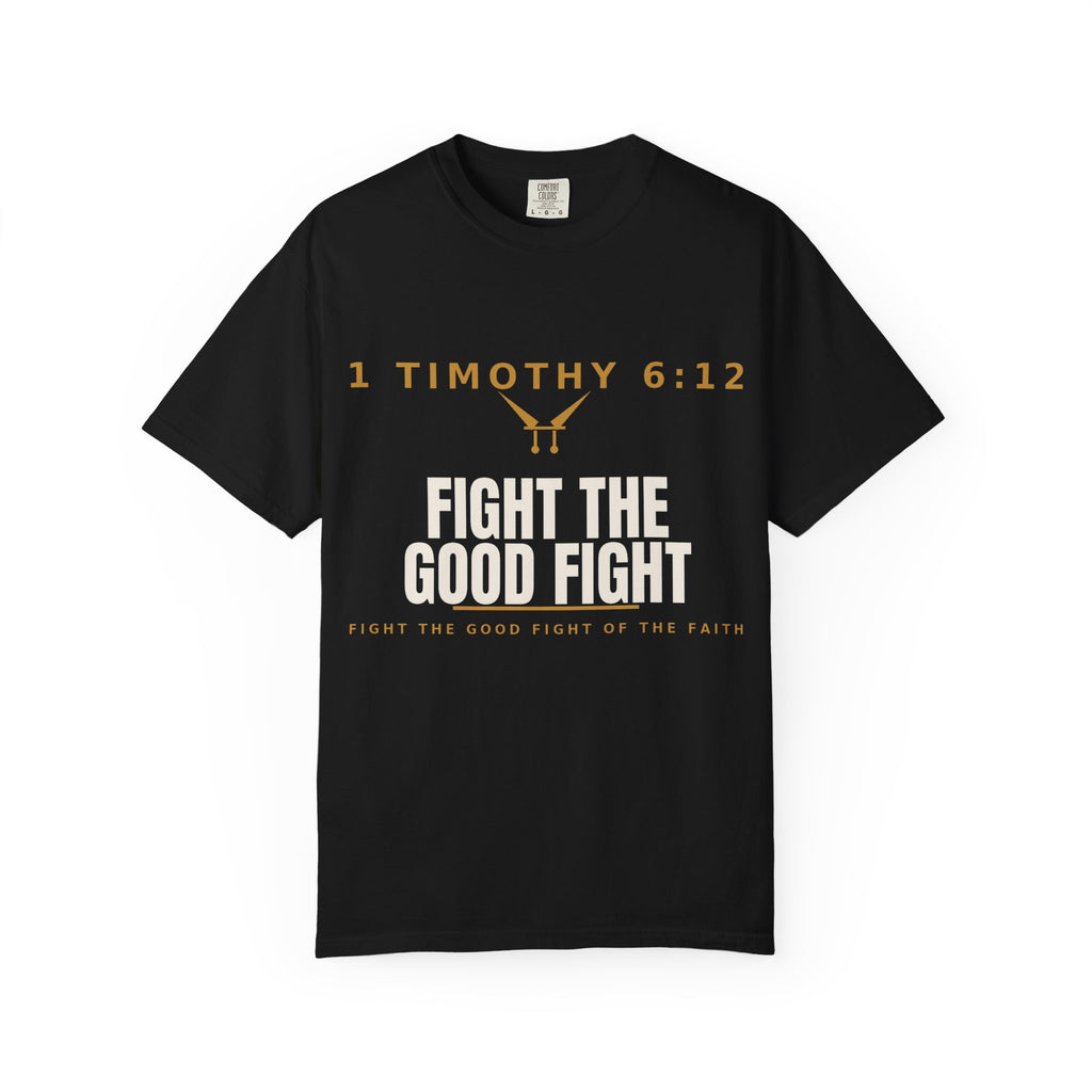 Fight the Good Fight T-Shirt — 1 Timothy 6:12 Christian Tee