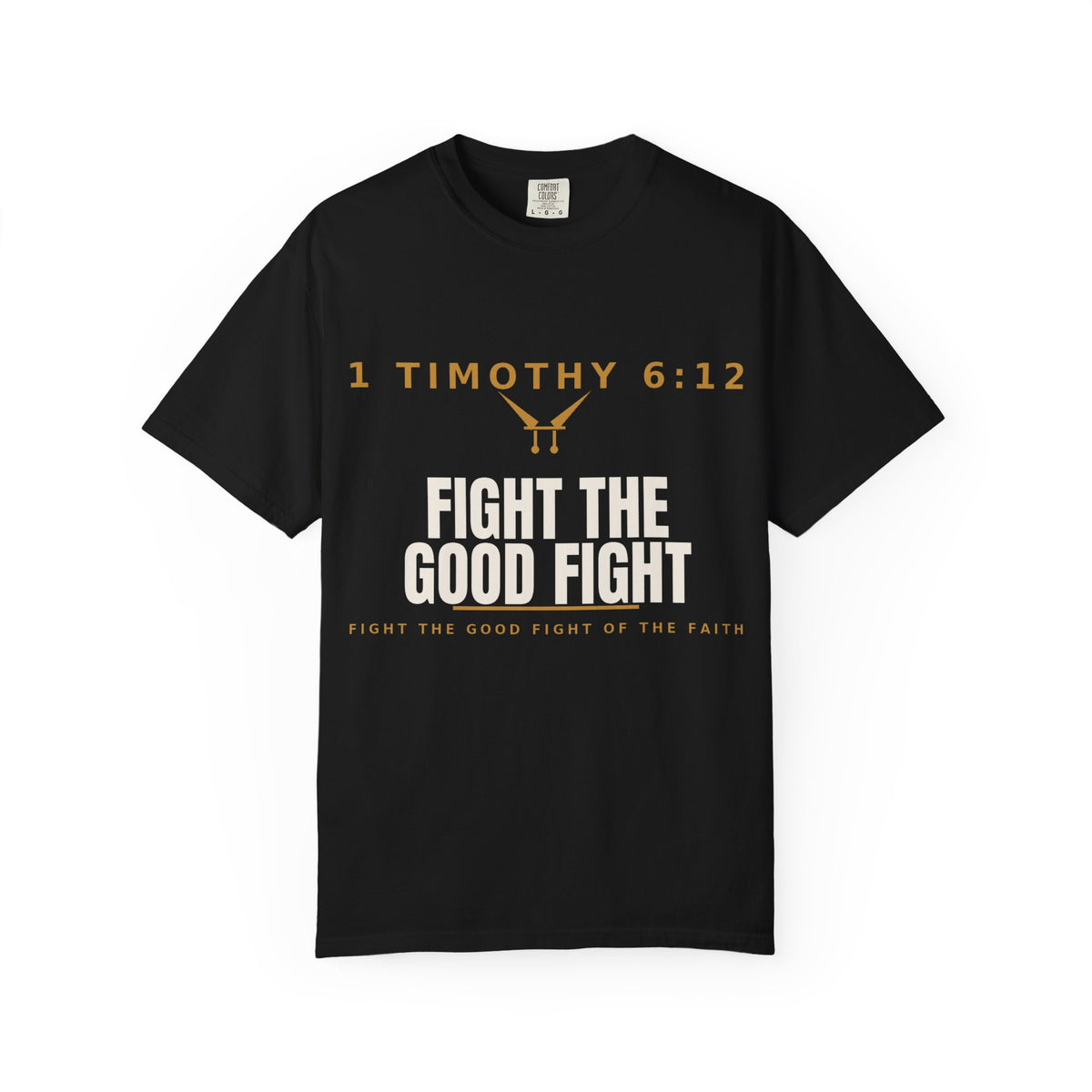 Fight the Good Fight T-Shirt — 1 Timothy 6:12 Christian Tee