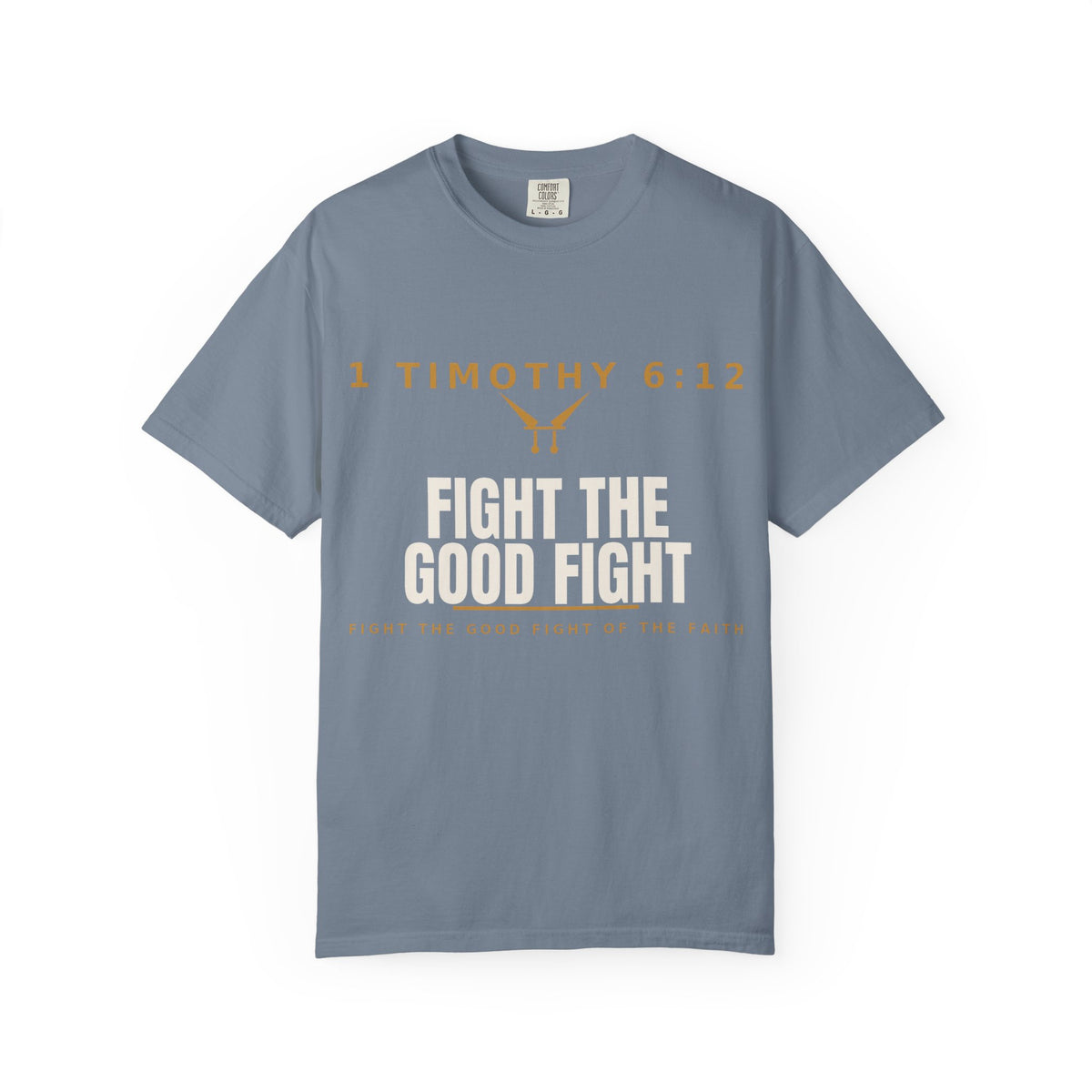 Fight the Good Fight T-Shirt — 1 Timothy 6:12 Christian Tee
