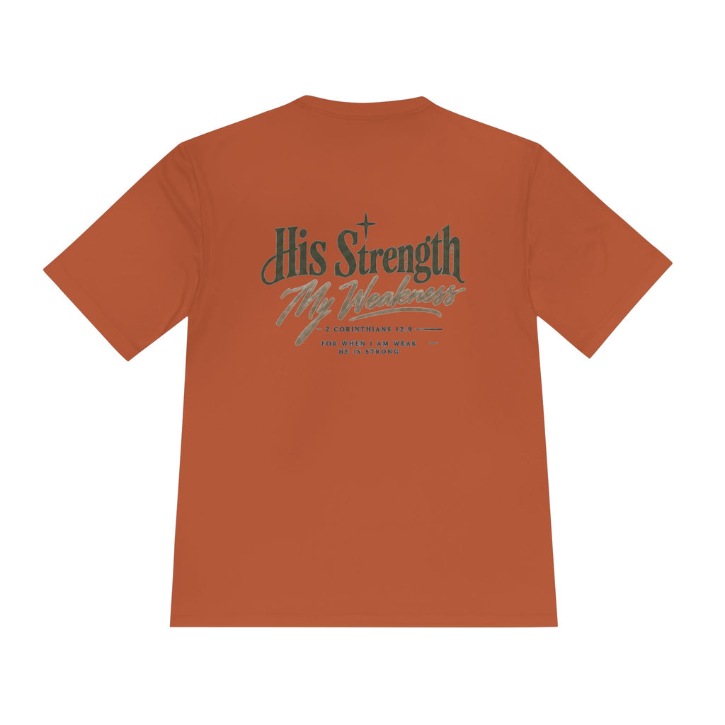 "His Strength My Weakness" Moisture-Wicking Shirt