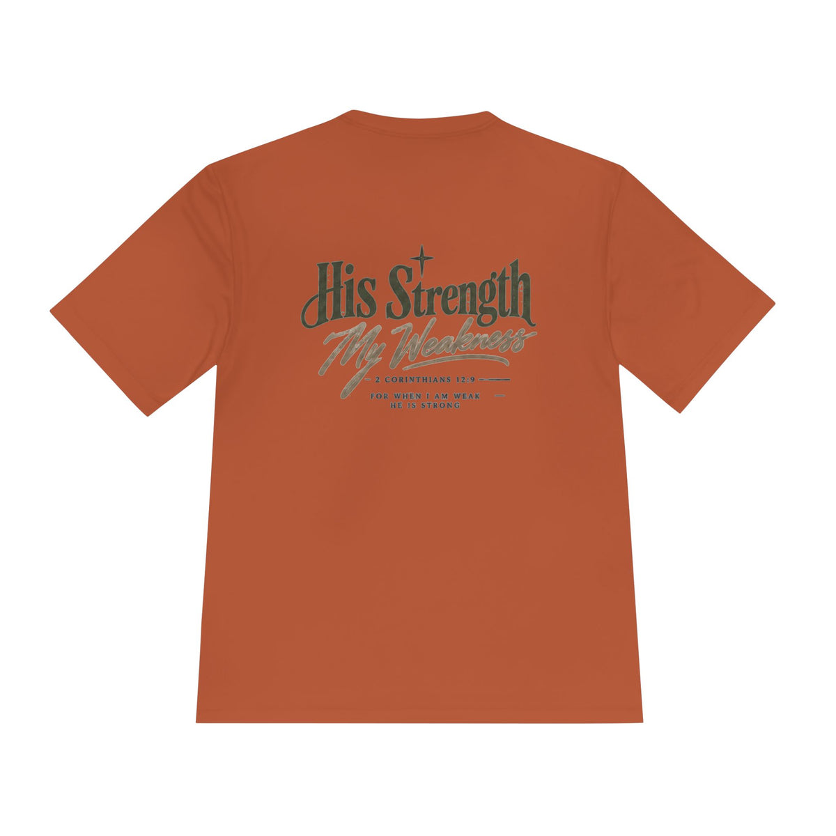 "His Strength My Weakness" Moisture-Wicking Shirt