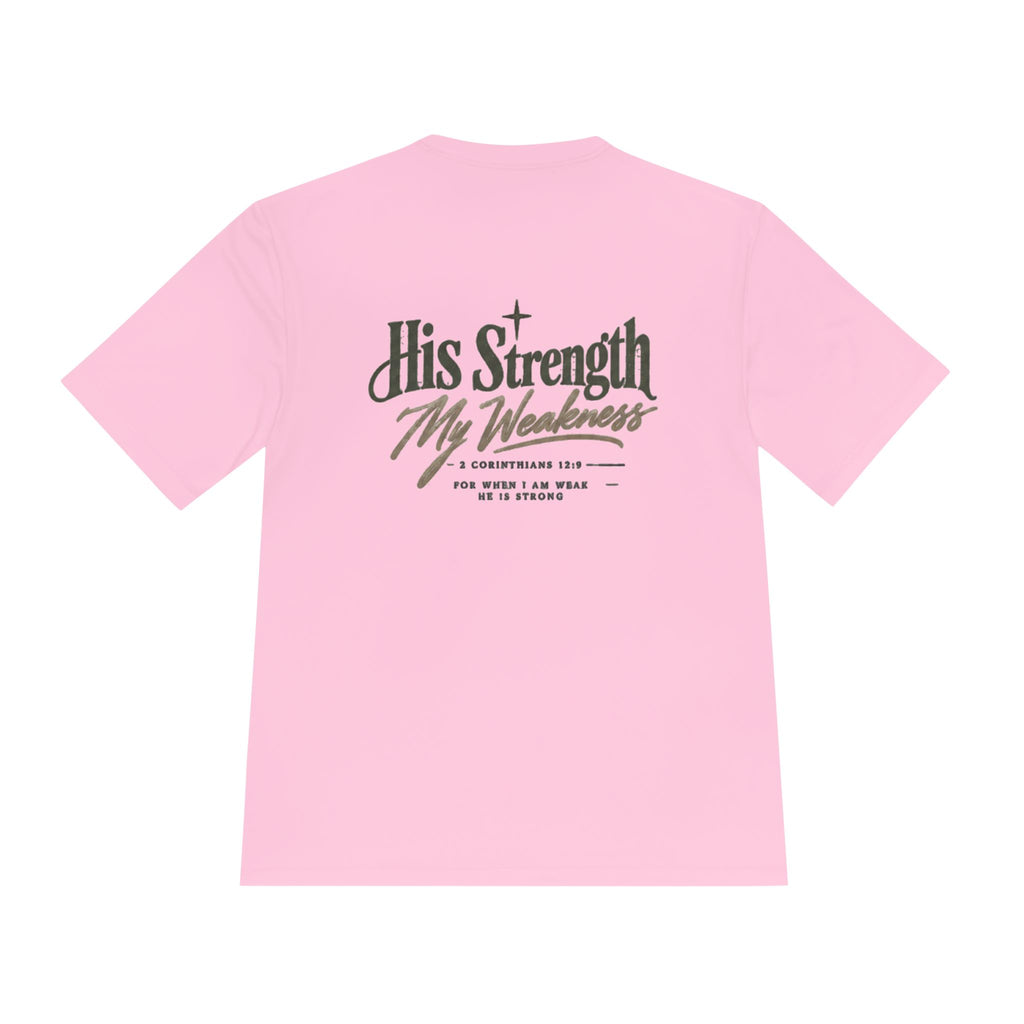 "His Strength My Weakness" Moisture-Wicking Shirt