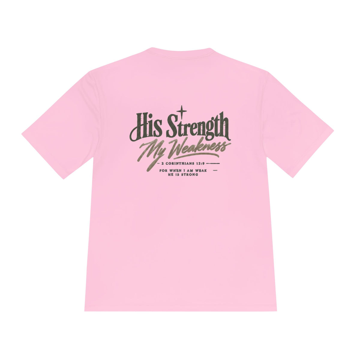 "His Strength My Weakness" Moisture-Wicking Shirt