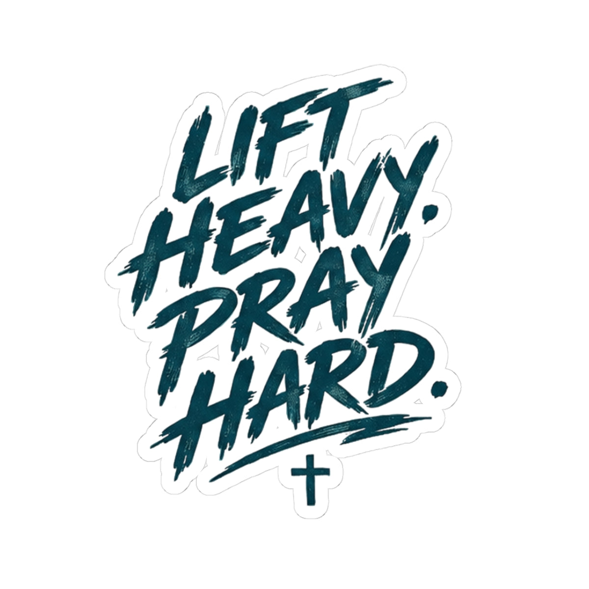 Lift Heavy Pray Hard Sticker — Motivational Fitness Christian Kiss-Cut Decal