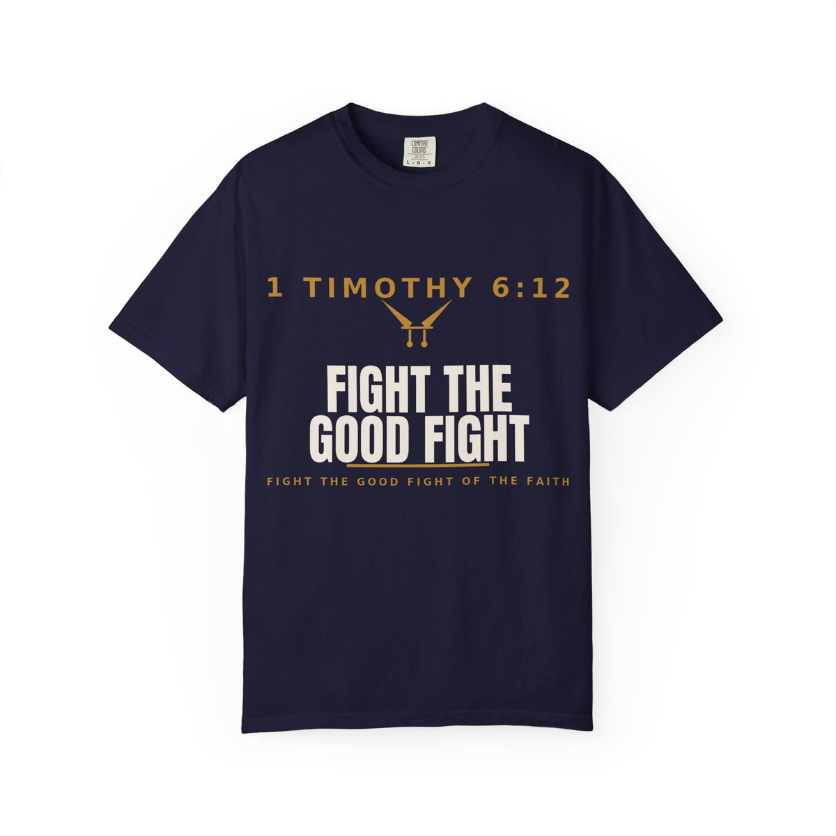 Fight the Good Fight T-Shirt — 1 Timothy 6:12 Christian Tee