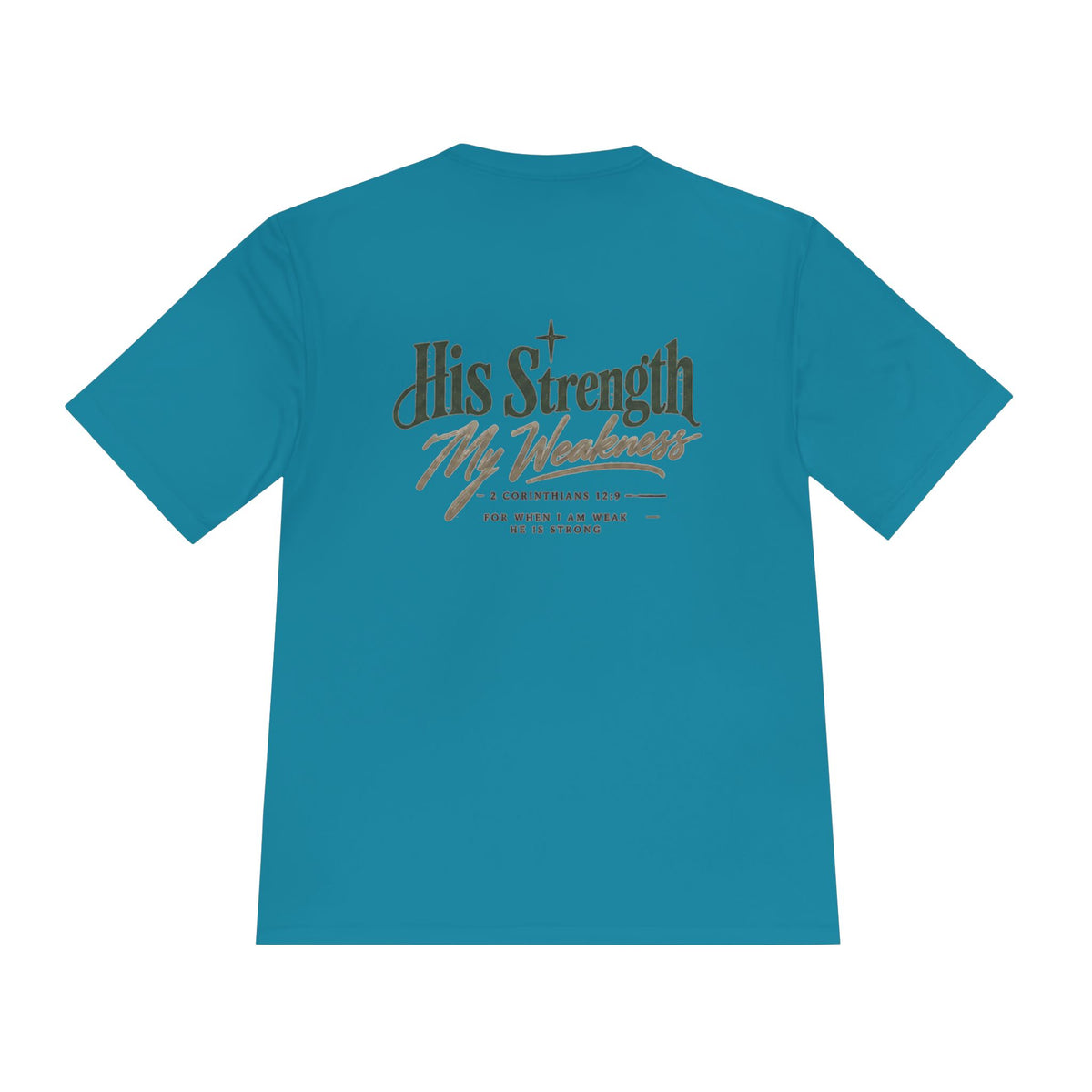"His Strength My Weakness" Moisture-Wicking Shirt