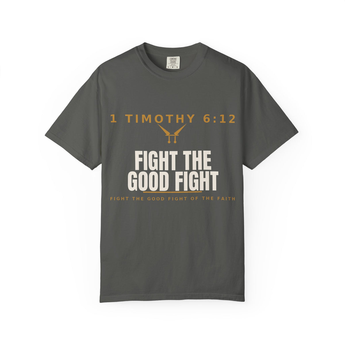 Fight the Good Fight T-Shirt — 1 Timothy 6:12 Christian Tee