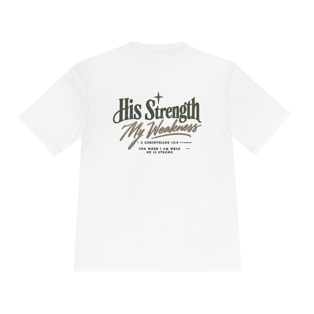 "His Strength My Weakness" Moisture-Wicking Shirt