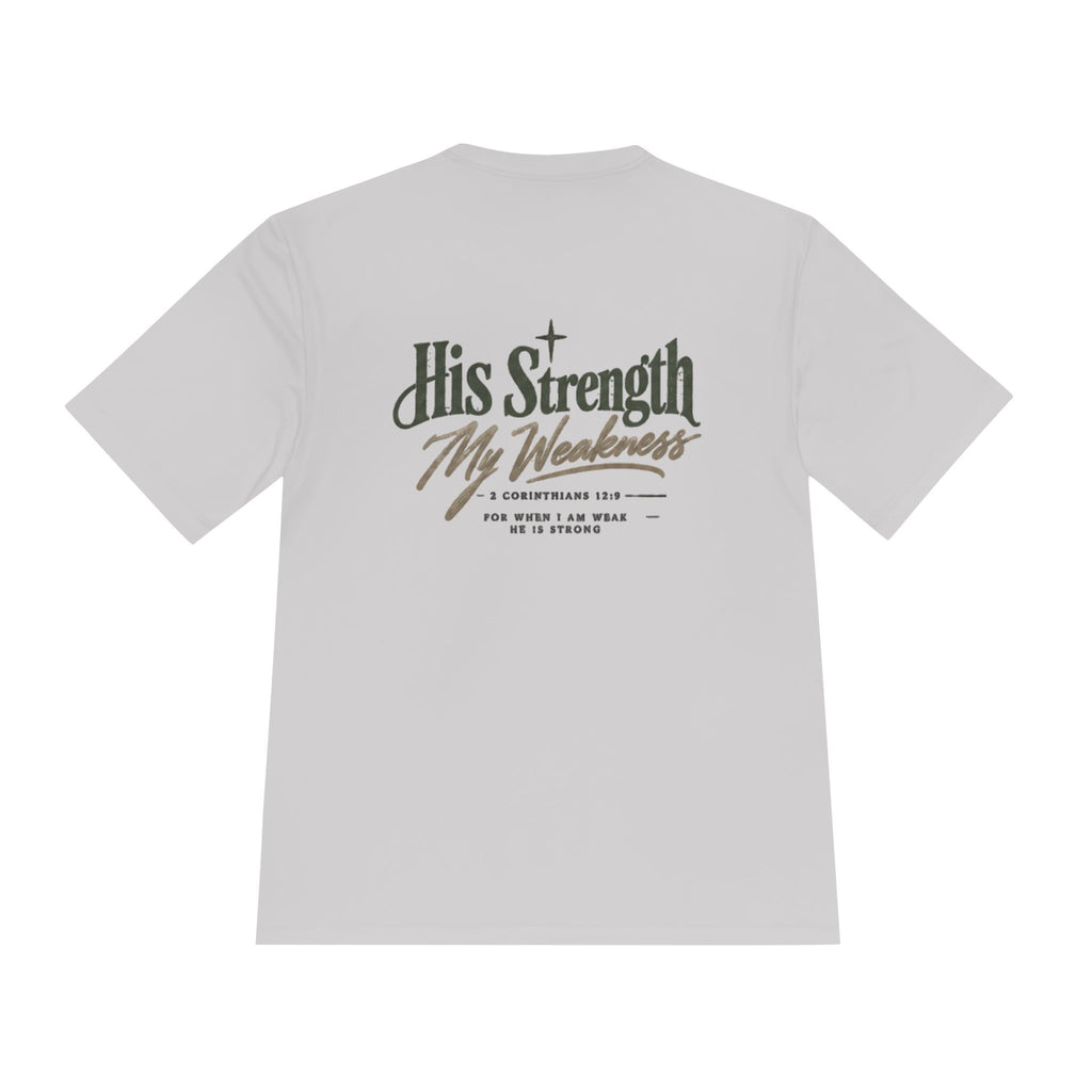 "His Strength My Weakness" Moisture-Wicking Shirt