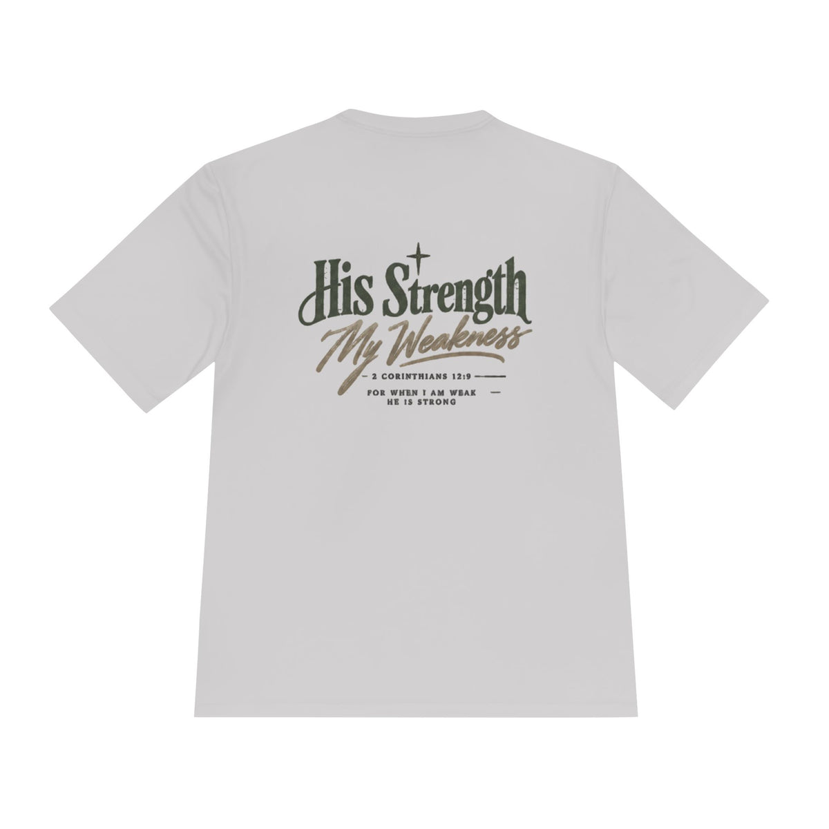 "His Strength My Weakness" Moisture-Wicking Shirt
